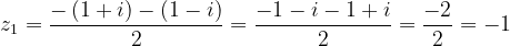 \dpi{120} z_{1}=\frac{-\left ( 1+i \right )-\left ( 1-i \right )}{2}=\frac{-1-i-1+i}{2}=\frac{-2}{2}=-1